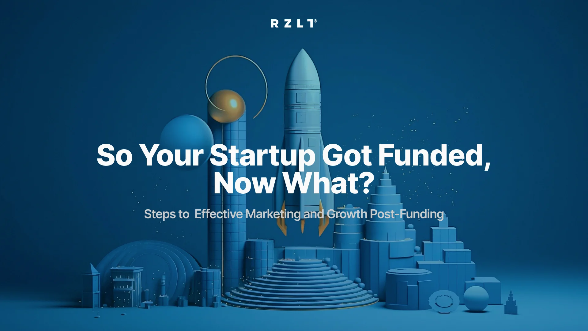 So Your Startup Got Funding Now What